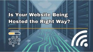 Is Your Website Being Hosted the Right Way?