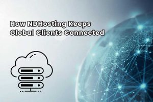 The Reliability Layer Behind Every Click: How NDHosting Keeps Global Clients Connected