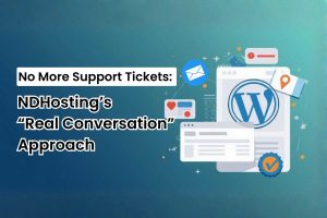 No More Support Tickets: NDHosting’s “Real Conversation” Approach